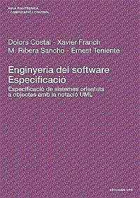 Enginyeria del software : especificació : especificació de sistemes orientats a objectes amb la notació UML - Costal Costa, Dolors Sancho Samsó, María Ribera Teniente López, Ernest