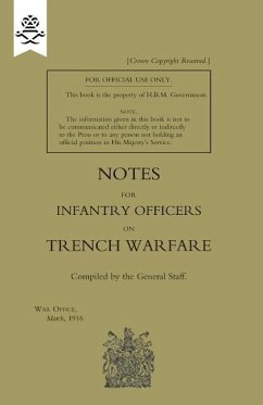 Notes for Infantry Officers on Trench Warfare, March 1916 - General Staff, The