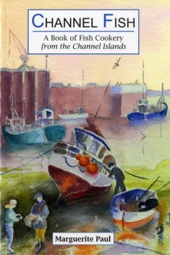 Channel Fish: a Book of Fish Cookery from the Channel Islands - Paul, Marguerite