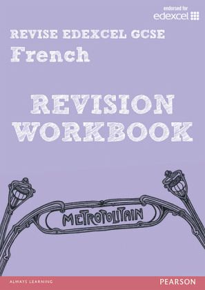 REVISE EDEXCEL: Edexcel GCSE French Revision Workbook REVISE EDEXCEL: Edexcel GCSE French Revision Workbook
