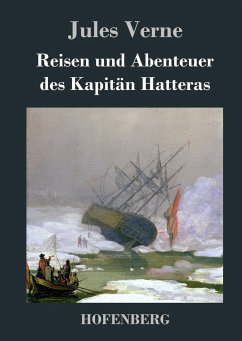 Reisen und Abenteuer des Kapitän Hatteras - Verne, Jules