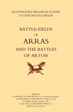 BYGONE PILGRIMAGE. ARRAS AND THE BATTLES OF ARTOISAn Illustrated Guide To The Battlefields 1914-1918. - Michelin