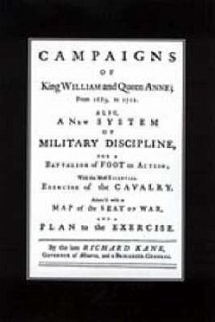 A New System of Military Discipline for a Battalion of Foot in Action (1745) Campaigns of King William and Queen Anne 1689-1712 - General Richard Kane, Brigadier