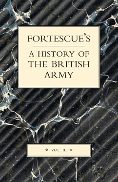 FORTESCUE'S HISTORY OF THE BRITISH ARMY - Hon. J. W. Fortescue, The