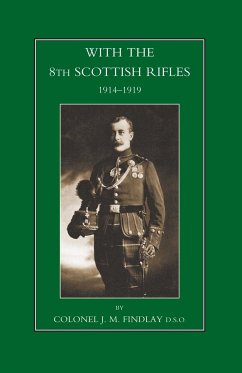 WITH THE 8TH SCOTTISH RIFLES 1914-1919 - J. M. Findlay, Col