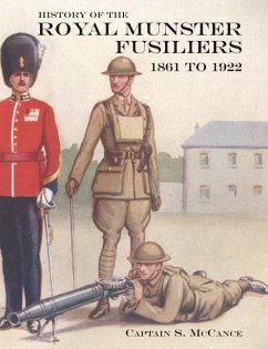 HISTORY OF THE ROYAL MUNSTER FUSILIERS FROM 1861 to 1922 - S. McCance, Captain