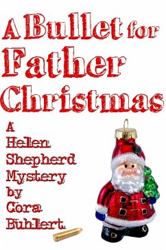 A Bullet for Father Christmas (Helen Shepherd Mysteries, #5) (eBook, ePUB) - Buhlert, Cora