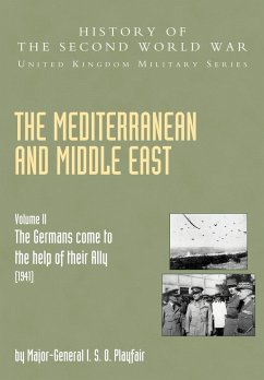 The Mediterranean and Middle East Volume II, . the Germans Come to the Help of Their Ally (1941) - Playfair, Ian Stanley Ord
