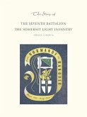 Story of the Seventh Battalion the Somerset Light Infantry June 1944 to May 1945