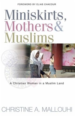 Miniskirts, Mothers & Muslims - Mallouhi, Christine
