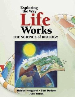 Exploring the Way Life Works: The Science of Biology - Hoagland, Mahlon; Dodson, Bert; Hauck, Judy