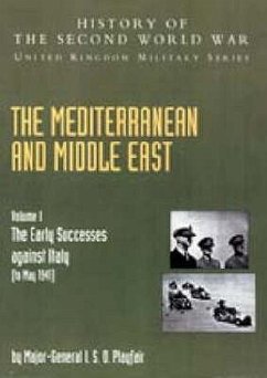 Mediterranean and Middle East Volume I: The Early Successes against Italy (to May 1941): HISTORY OF THE SECOND WORLD WAR: UNITED KINGDOM MILITARY SERI - Playfair, Maj Gen I. S. O.