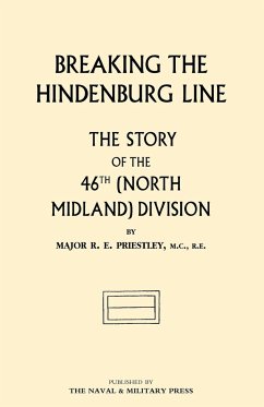 BREAKING THE HINDENBURG LINE, The Story of the 46th (North Midland) Division - Priestly, Raymond E.