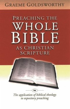 Preaching the Whole Bible as Christian Scripture - Goldsworthy, Graeme