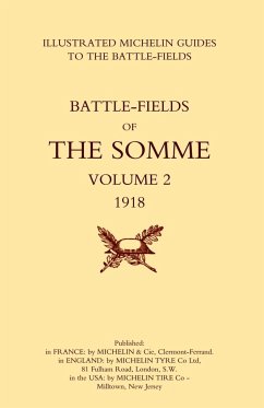 Bygone Pilgrimage. the Somme Volume 2 1918an Illustrated History and Guide to the Battlefields 1914-1918. - Michelin