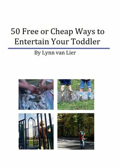 50 Free or Cheap Ways to Entertain Your Toddler (eBook, ePUB) - Lier, Lynn van