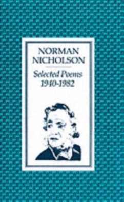 Selected Poems 1940-1982 - Nicholson O.B.E., Norman