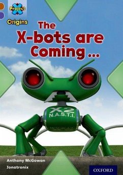 Project X Origins: Brown Book Band, Oxford Level 11: Strong Defences: The X-bots are Coming - McGowan, Anthony