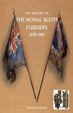 HISTORY OF THE ROYAL SCOTS FUSILIERS 1678-1918 - Buchan, John