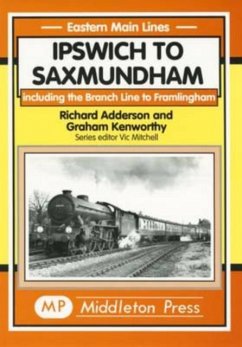 Ipswich to Saxmundham - Adderson, Richard; Kenworthy, Graham