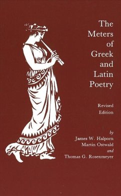 The Meters of Greek and Latin Poetry - Halporn, James W.; Ostwald, Martin; Rosenmayer, Thomas G.