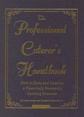 The Professional Caterer's Handbook: How to Open and Operate a Financially Successful Catering Business [With CDROM]