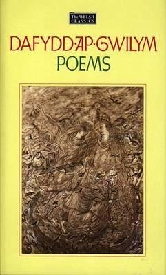 Welsh Classics Series, The:1. Dafydd Ap Gwilym - Poems - Gwilym, Dafydd ap