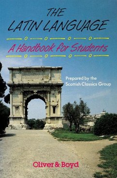 The Latin Language Handbook for Students Handbook for Students, A - Scottish Classics;Group,