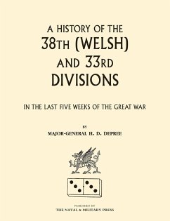 38TH (WELSH) AND 33RD DIVISIONS IN THE LAST FIVE WEEKS OF THE GREAT WAR - Gen H. D. DePree, Maj