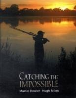 Catching the Impossible - Bowler, Martin; Miles, Hugh