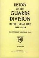 Guards Division in the Great War - Headlam, C.