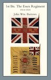 ESSEX UNITS IN THE WAR 1914-1919. Vol I. 1st Bn The Essex Regiment