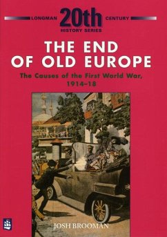 The End of Old Europe: The Causes of the First World War 1914-18 - Brooman, Josh