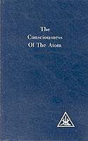 Consciousness of the Atom - Bailey, Alice A.