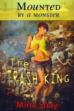 Mounted by a Monster: The Trash King (eBook, ePUB) - Shay, Mina