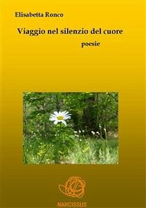 Viaggio nel silenzio del cuore (eBook, ePUB) - Ronco, Elisabetta