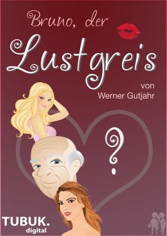 Bruno, der Lustgreis (eBook, ePUB) - Gutjahr, Werner