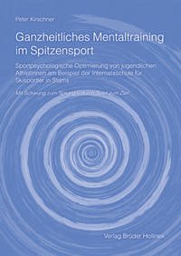 Ganzheitliches Mentaltraining im Spitzensport - Kirschner, Peter