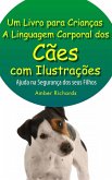 A Linguagem Corporal dos Cães com Ilustrações -Ajude na Segurança dos Seus Filhos (eBook, ePUB)