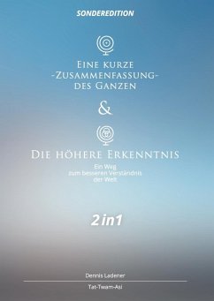 Eine kurze Zusammenfassung des Ganzen & Die höhere Erkenntnis (eBook, ePUB)