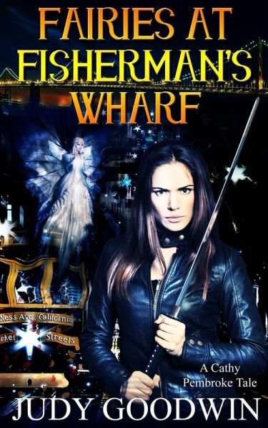 Fairies At Fisherman's Wharf (Cathy Pembroke Tales, #1) (eBook, ePUB)