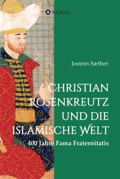 Christian Rosenkreutz und die islamische Welt (eBook, ePUB) - Sæther, Jostein