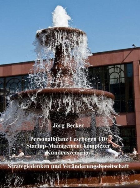 Personalbilanz Lesebogen 110 Startup-Management komplexer Kundenszenarios (eBook, ePUB) Personalbilanz Lesebogen 110 Startup-Management komplexer Kundenszenarios (eBook, ePUB)