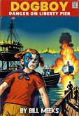 Dogboy: Danger on Liberty Pier (Dogboy Adventures, #2) (eBook, ePUB) Dogboy: Danger on Liberty Pier (Dogboy Adventures, #2) (eBook, ePUB)