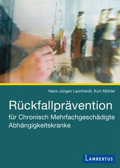 Rückfallprävention für Chronisch Mehrfachgeschädigte Abhängigkeitskranke (eBook, PDF) - Leonhardt, Hans-Jürgen; Mühler, Kurt