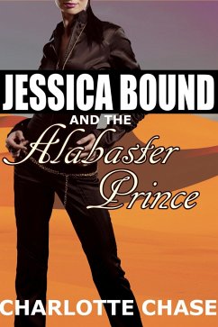 Cover Jessica Bound and the Alabaster Prince (An Adventure with an Arabic Prince and a Threesome) (eBook, ePUB)