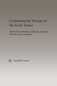 Contesting the Terrain of the Ivory Tower (eBook, ePUB) - Garner, Rochelle