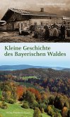 Kleine Geschichte des Bayerischen Waldes (eBook, ePUB)