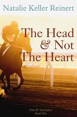 The Head and Not The Heart (Alex and Alexander, #2) (eBook, ePUB)