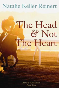 The Head and Not The Heart (Alex and Alexander, #2) (eBook, ePUB) - Reinert, Natalie Keller